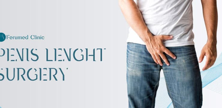 Penis Lenght Surgery in Istanbul